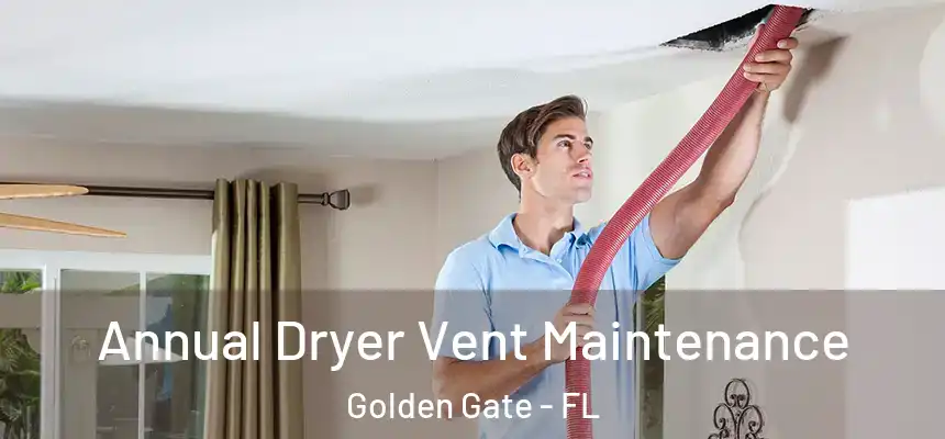 Annual Dryer Vent Maintenance Golden Gate - FL