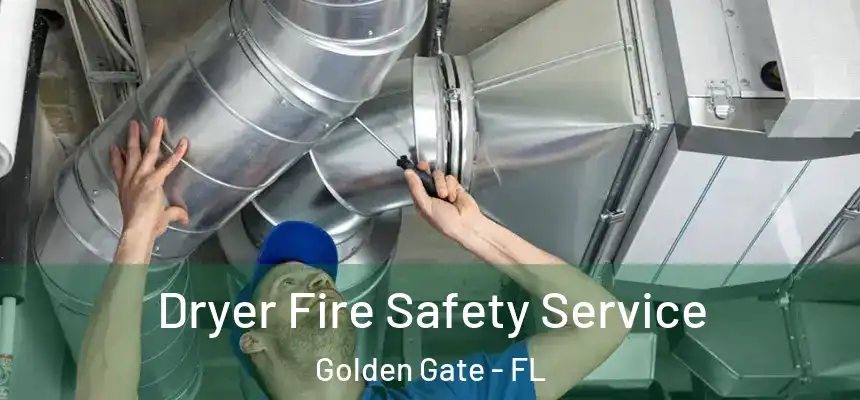 Dryer Fire Safety Service Golden Gate - FL