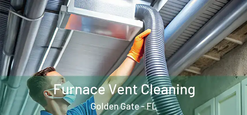 Furnace Vent Cleaning Golden Gate - FL