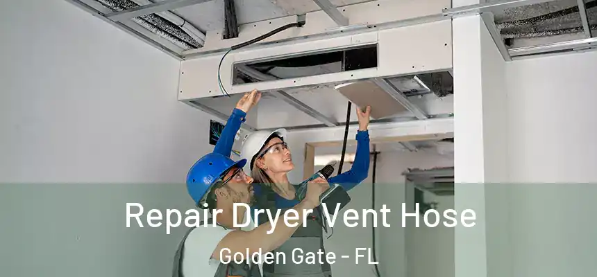 Repair Dryer Vent Hose Golden Gate - FL