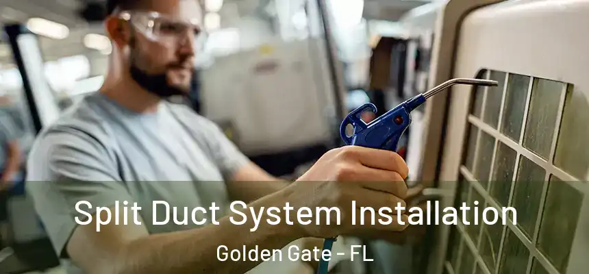 Split Duct System Installation Golden Gate - FL